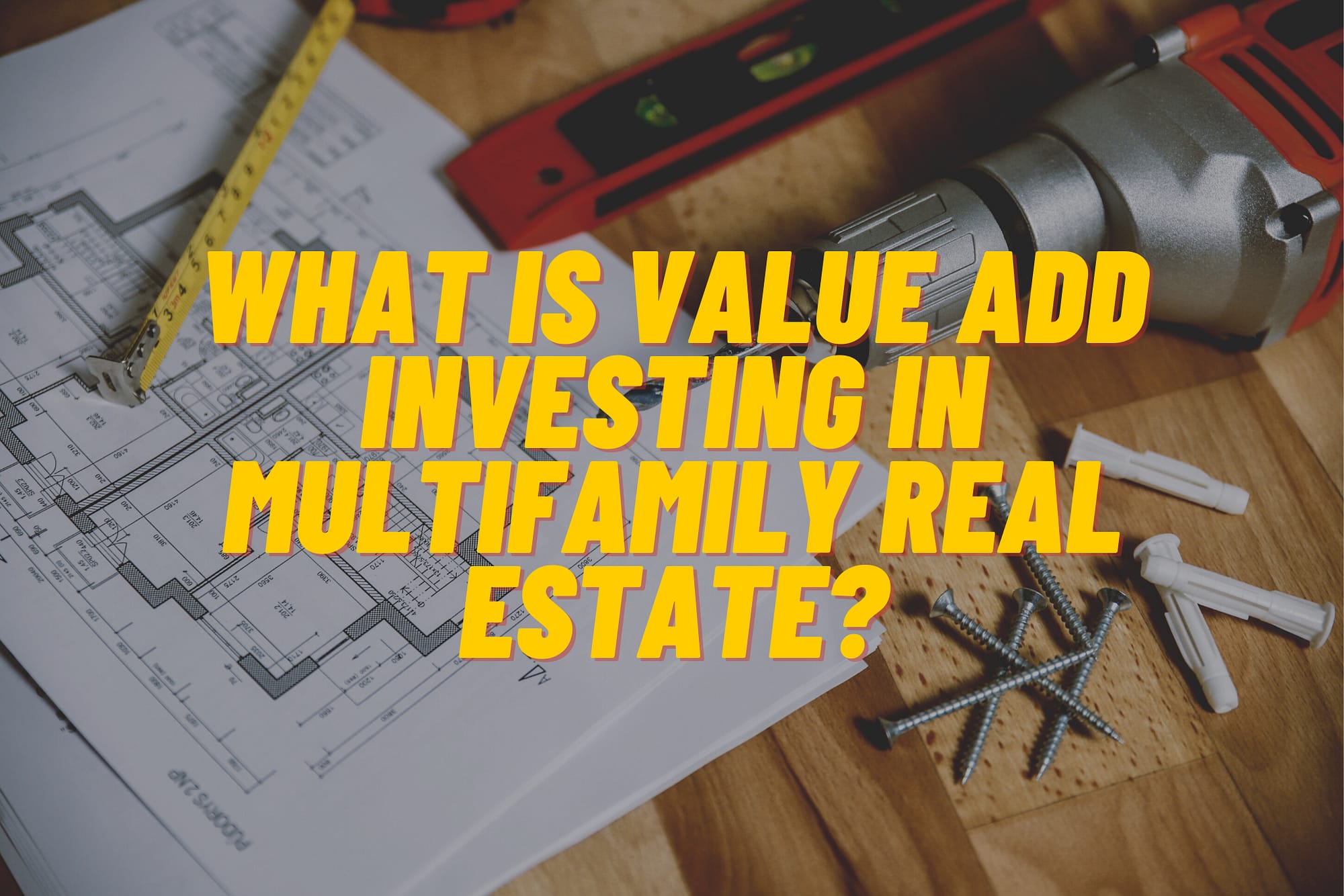 What Is Value Add Investing in Multifamily Real Estate